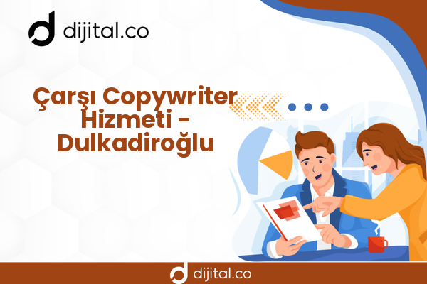 Çarşı Copywriter Hizmeti - Dulkadiroğlu