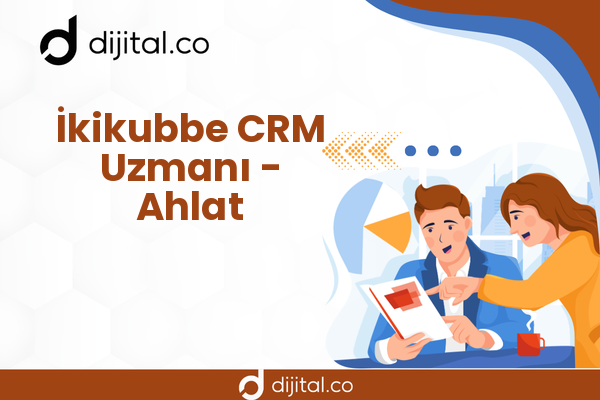 İkikubbe CRM Uzmanı - Ahlat