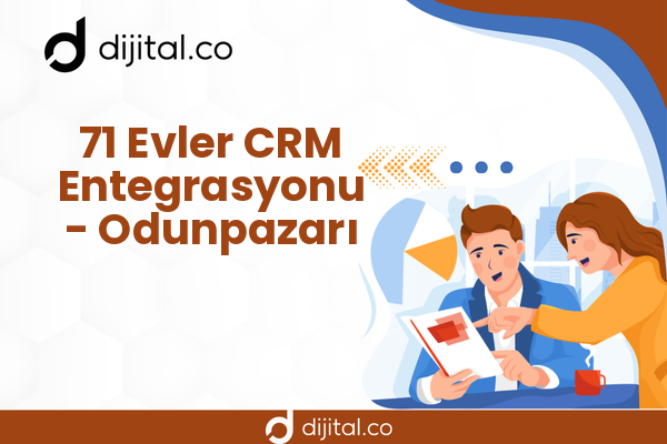 71 Evler CRM Entegrasyonu - Odunpazarı