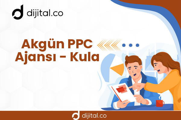 Akgün PPC Ajansı - Kula