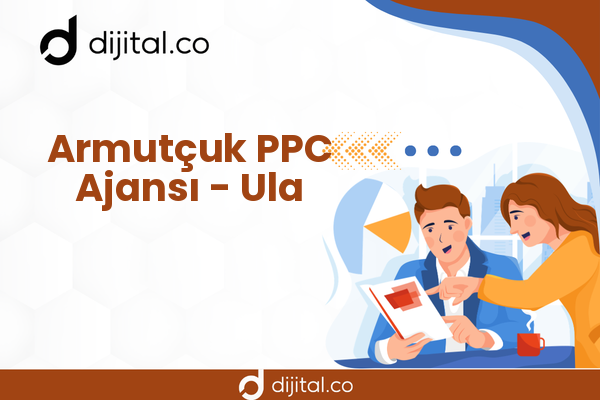 Armutçuk PPC Ajansı - Ula