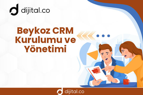 Beykoz CRM Kurulumu ve Yönetimi