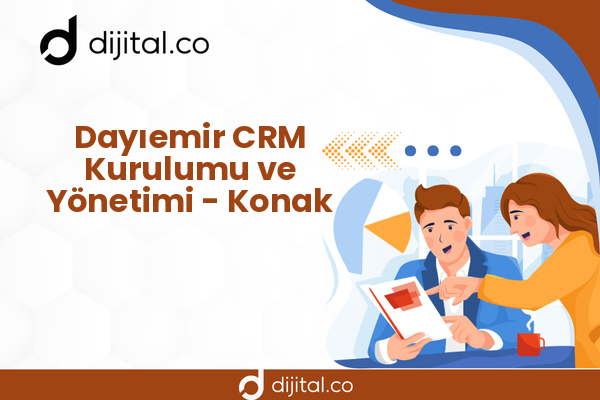 Dayıemir CRM Kurulumu ve Yönetimi - Konak