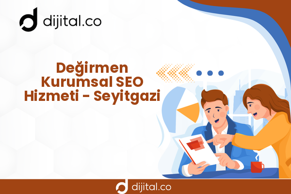 Değirmen Kurumsal SEO Hizmeti - Seyitgazi