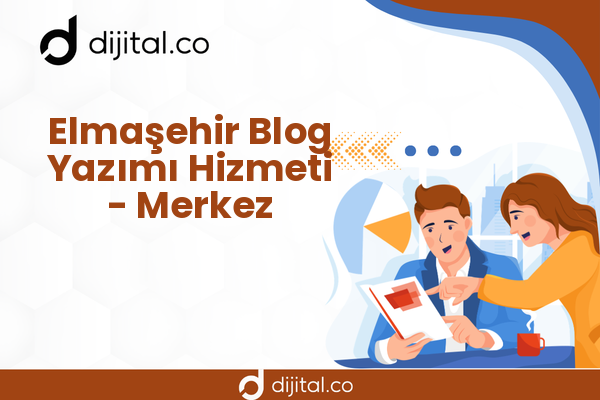 Elmaşehir Blog Yazımı Hizmeti - Merkez