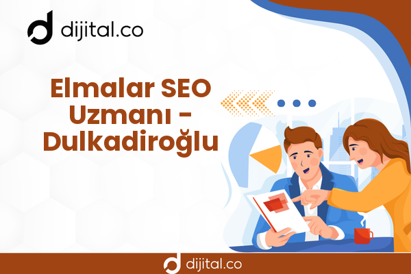 Elmalar SEO Uzmanı - Dulkadiroğlu