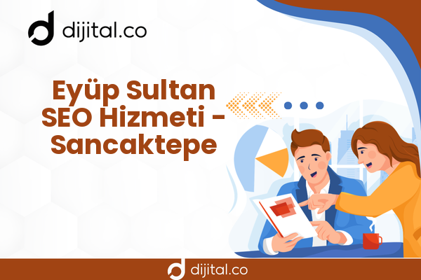 Eyüp Sultan SEO Hizmeti - Sancaktepe