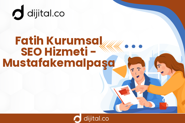 Fatih Kurumsal SEO Hizmeti - Mustafakemalpaşa
