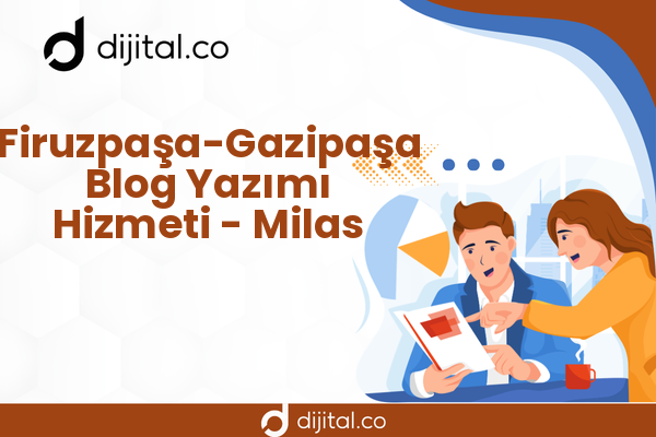 Firuzpaşa-Gazipaşa Blog Yazımı Hizmeti - Milas