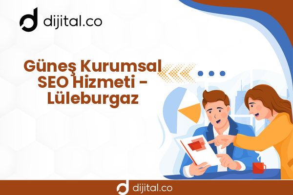 Güneş Kurumsal SEO Hizmeti - Lüleburgaz