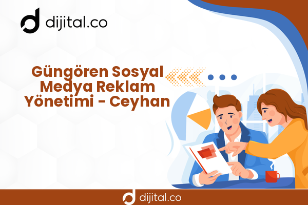Güngören Sosyal Medya Reklam Yönetimi - Ceyhan