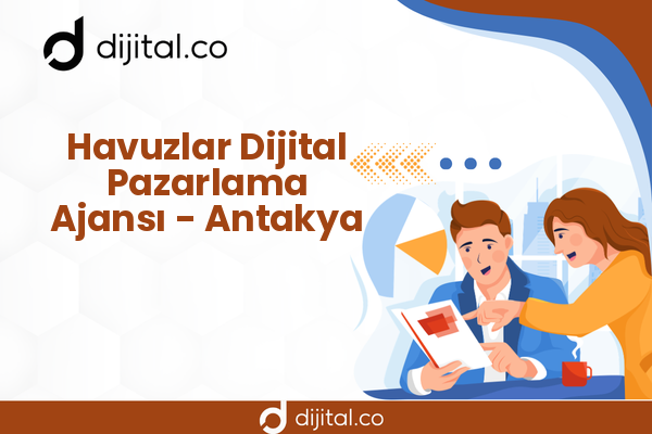 Havuzlar Dijital Pazarlama Ajansı - Antakya