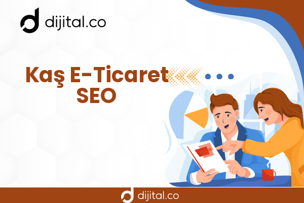 Kaş E-Ticaret SEO