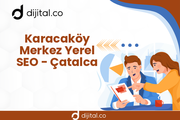 Karacaköy Merkez Yerel SEO - Çatalca