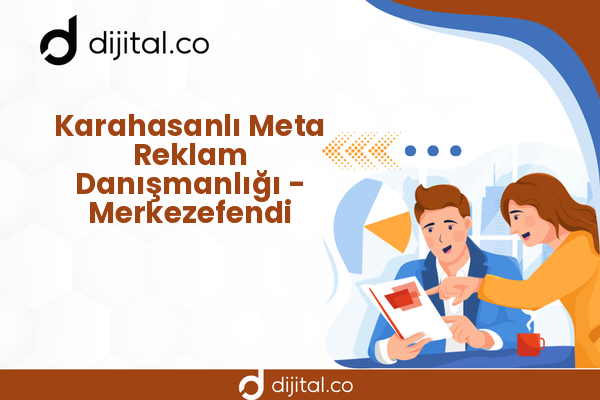 Karahasanlı Meta Reklam Danışmanlığı - Merkezefendi