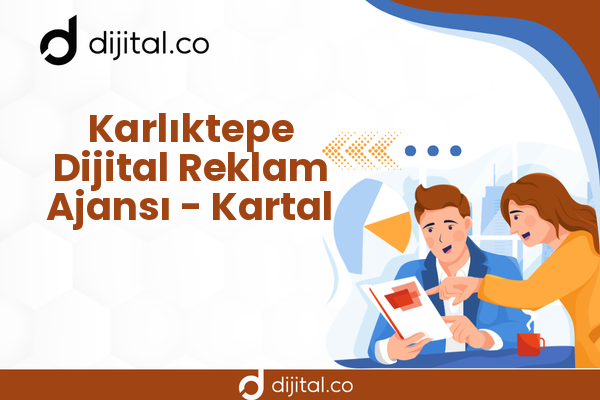 Karlıktepe Dijital Reklam Ajansı - Kartal