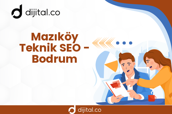 Mazıköy Teknik SEO - Bodrum