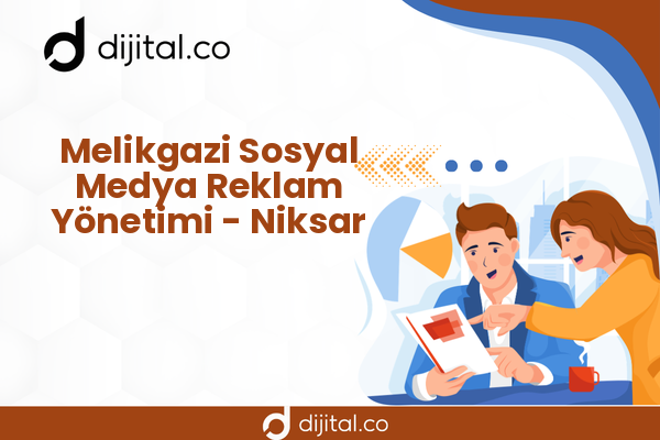 Melikgazi Sosyal Medya Reklam Yönetimi - Niksar