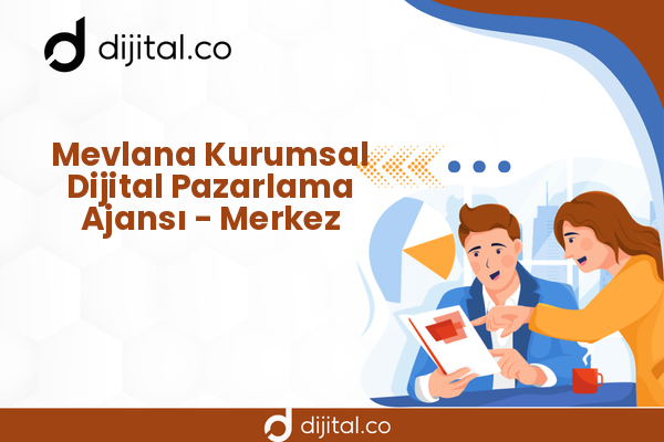 Mevlana Kurumsal Dijital Pazarlama Ajansı - Merkez