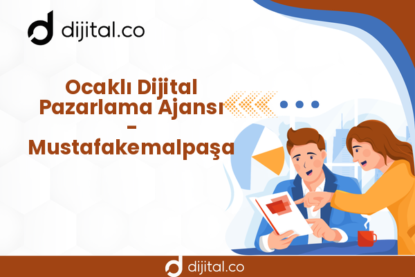 Ocaklı Dijital Pazarlama Ajansı - Mustafakemalpaşa