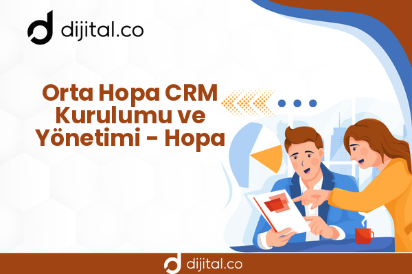 Orta Hopa CRM Kurulumu ve Yönetimi - Hopa