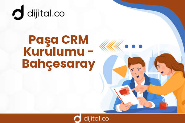 Paşa CRM Kurulumu - Bahçesaray