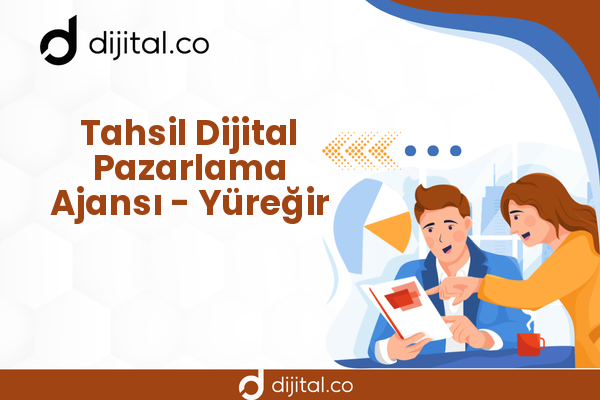 Tahsil Dijital Pazarlama Ajansı - Yüreğir