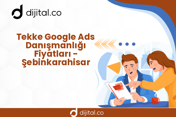 Tekke Google Ads Danışmanlığı Fiyatları - Şebinkarahisar