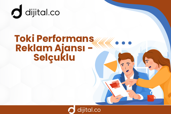 Toki Performans Reklam Ajansı - Selçuklu