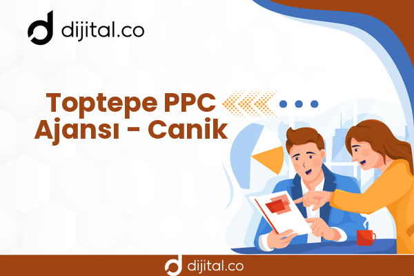 Toptepe PPC Ajansı - Canik