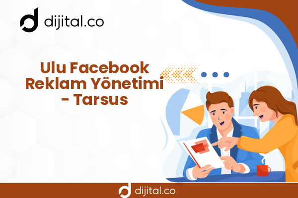 Ulu Facebook Reklam Yönetimi - Tarsus