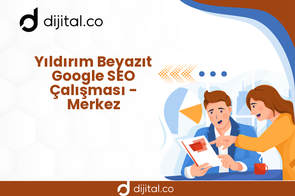 Yıldırım Beyazıt Google SEO Çalışması - Merkez