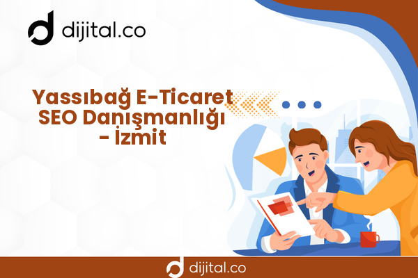 Yassıbağ E-Ticaret SEO Danışmanlığı - İzmit