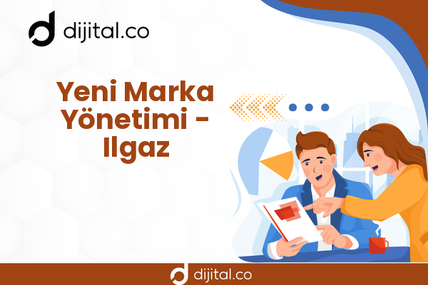Yeni Marka Yönetimi - Ilgaz