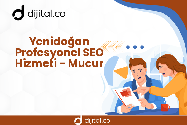 Yenidoğan Profesyonel SEO Hizmeti - Mucur