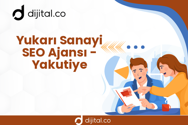 Yukarı Sanayi SEO Ajansı - Yakutiye
